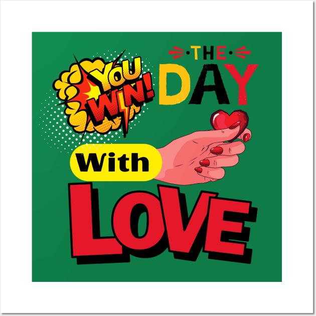 YOU WIN THE DAY WITH LOVE - Hand holds the heart Wall Art by O.M design